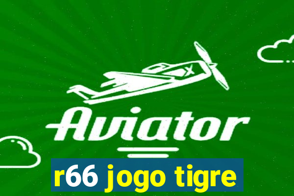 r66 jogo tigre